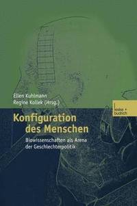 bokomslag Konfiguration Des Menschen: Biowissenschaften ALS Arena Der Geschlechterpolitik
