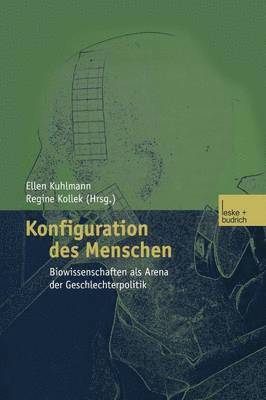 Ellen Kuhlmann - Konfiguration Des Menschen: Biowissenschaften ALS Arena Der Geschlechterpolitik, Häftad