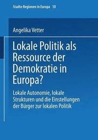 bokomslag Lokale Politik als Ressource der Demokratie in Europa?