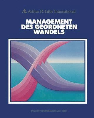 Arthur D. Little - Management des geordneten Wandels, Häftad