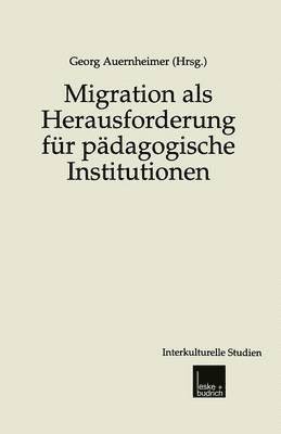 Georg Auernheimer - Migration ALS Herausforderung Für Pädagogische Institutionen, Häftad