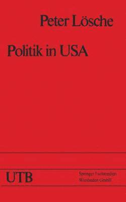 Politik in USA: Das Amerikanische Regierungs- Und Gesellschaftssystem Und Die Präsidentschaftswahl 1976