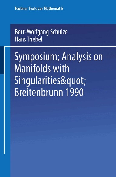 Bert-Wolfgang Schulze, Hans Triebel - Symposium “Analysis on Manifolds with Singularities”, Breitenbrunn 1990, Häftad