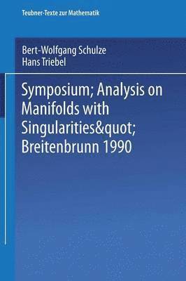 bokomslag Symposium "Analysis on Manifolds with Singularities", Breitenbrunn 1990