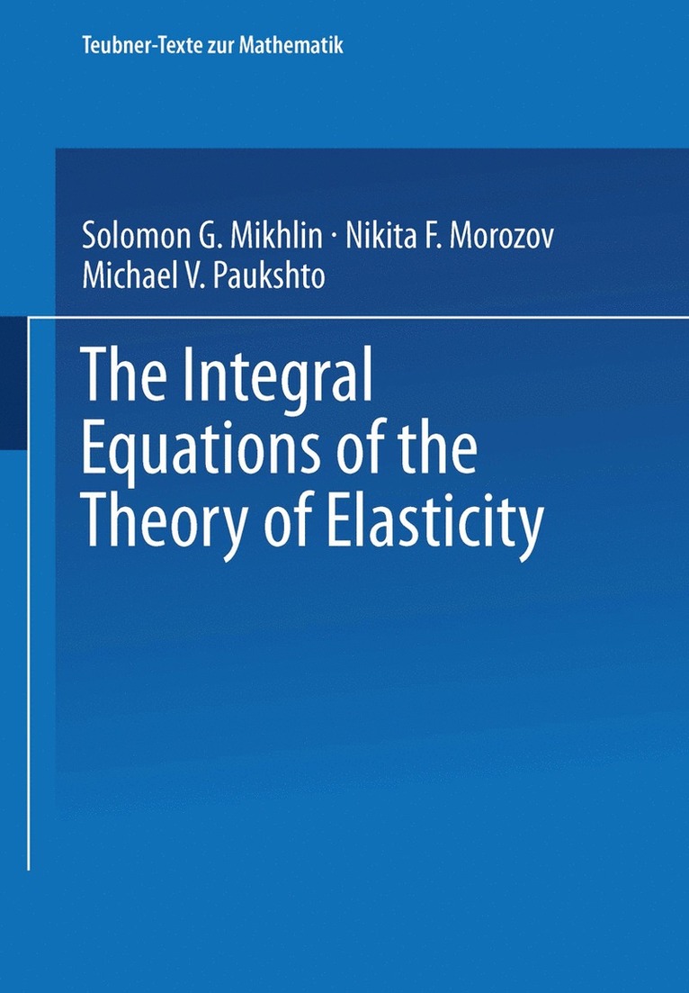 N. F. Morozov, M. V. Paukshto, H. Gajewski - Integral Equations of the Theory of Elasticity, Häftad