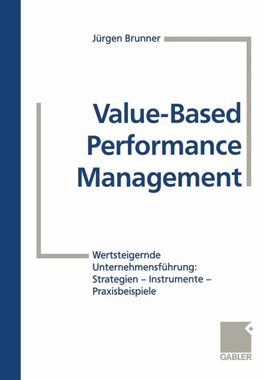 Jürgen Brunner, Dieter Becker, Marc Bühler, Jörg Hildebrandt, Ralf Zaich - Value-Based Performance Management, Häftad