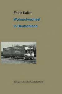 bokomslag Wohnortwechsel in Deutschland: Ein Beitrag Zur Migrationstheorie Und Zur Empirischen Anwendung Von Rational-Choice-Modellen