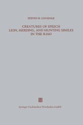 bokomslag Creatures of Speech Lion, Herding, and Hunting Similes in the Iliad