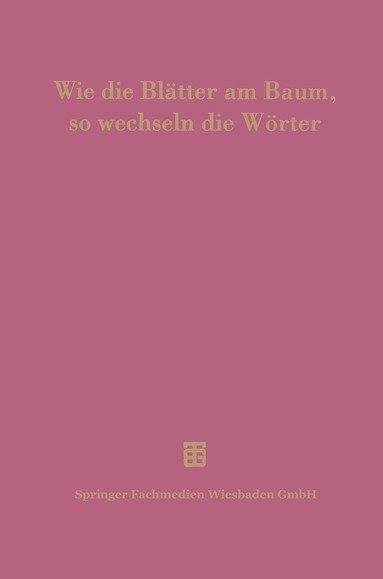 Josef Delz, Peter Flury, Heikki Solin, Arnulf Stefenelli, Ernst Vogt, Roland Wittmann, Dietfried Krömer - Wie die Blätter am Baum, so wechseln die Wörter, Häftad