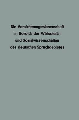 bokomslag Die Versicherungswissenschaft im Bereich der Wirtschafts- und Sozialwissenschaften des deutschen Sprachgebietes