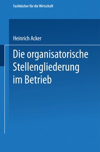 bokomslag Die organisatorische Stellengliederung im Betrieb