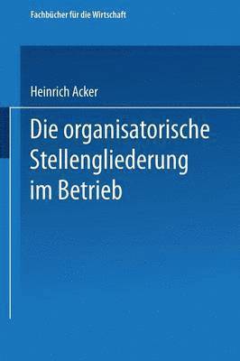 Die organisatorische Stellengliederung im Betrieb 1