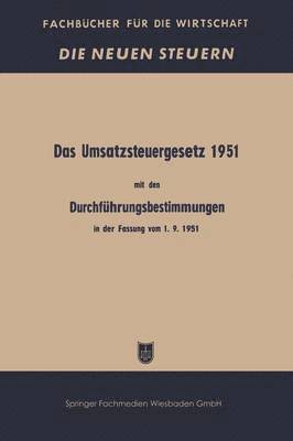 Das Umsatzsteuergesetz 1951 mit den Durchführungsbestimmungen in der Fassung vom 1. 9. 1951