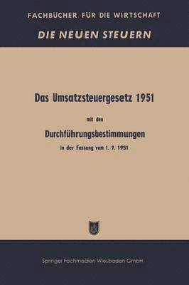 Das Umsatzsteuergesetz 1951 mit den Durchfhrungsbestimmungen in der Fassung vom 1. 9. 1951 1