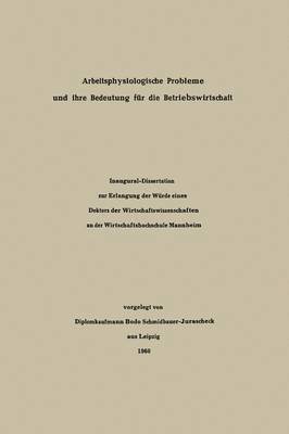 bokomslag Arbeitsphysiologische Probleme und ihre Bedeutung fr die Betriebswirtschaft