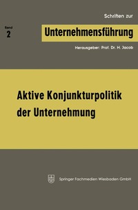 bokomslag Aktive Konjunkturpolitik der Unternehmung