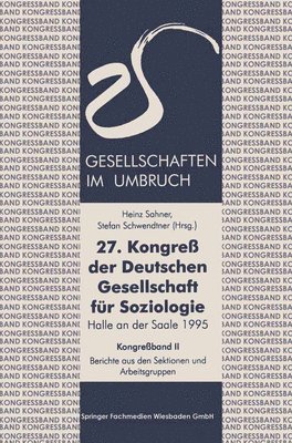 27. Kongre der Deutschen Gesellschaft fr Soziologie. Gesellschaften im Umbruch 1