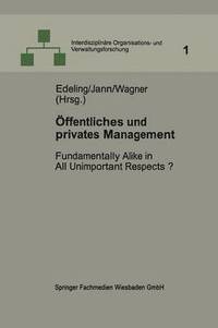 bokomslag Öffentliches Und Privates Management: Fundamentally Alike in All Unimportant Respects?