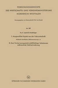 bokomslag I. Ausgewählte Kapitel Aus Der Vakuumtechnik. II. Zum Verlust Anorganisch-Nichtflüchtiger Substanzen Während Der Gefriertrocknung: Molekular-Destillat