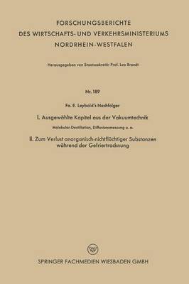 bokomslag I. Ausgewählte Kapitel Aus Der Vakuumtechnik. II. Zum Verlust Anorganisch-Nichtflüchtiger Substanzen Während Der Gefriertrocknung: Molekular-Destillat