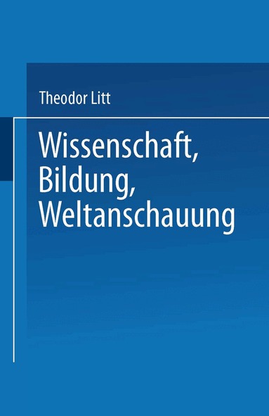Theodor Litt - Wissenschaft Bildung Weltanschauung, Häftad
