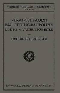 bokomslag Veranschlagen, Bauleitung, Baupolizei und Heimatschutzgesetze