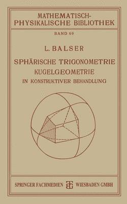 Sphrische Trigonometrie Kugelgeometrie in Konstruktiver Behandlung 1