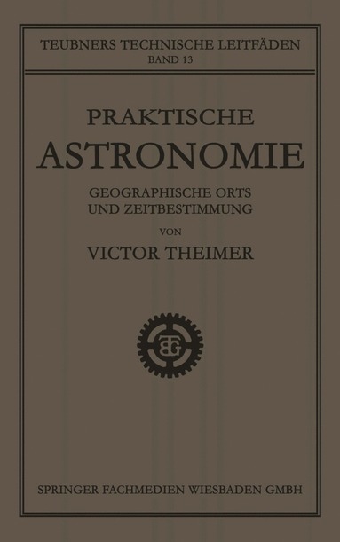 bokomslag Praktische Astronomie: Geographische Orts- und Zeitbestimmung