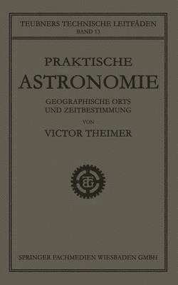 Praktische Astronomie: Geographische Orts- und Zeitbestimmung 1