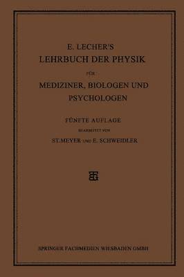 E. Lechers Lehrbuch der Physik fr Mediziner, Biologen und Psychologen 1