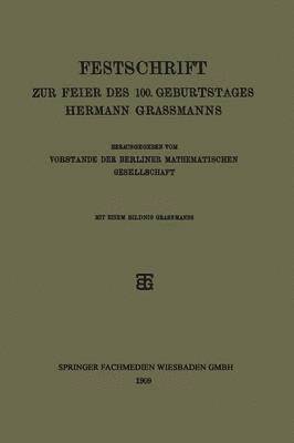 Festschrift zur Feier des 100. Geburtstages Hermann Grassmanns 1