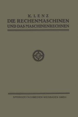 Dipl.-Ing. K. Lenz, Dipl -Ing K. Lenz, Dipl. -Ing. K. Lenz - Die Rechenmaschinen und das Maschinenrechnen, Häftad