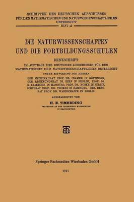 H.E. Timerding, H. E. Timerding - Die Naturwissenschaften und die Fortbildungsschulen, Häftad