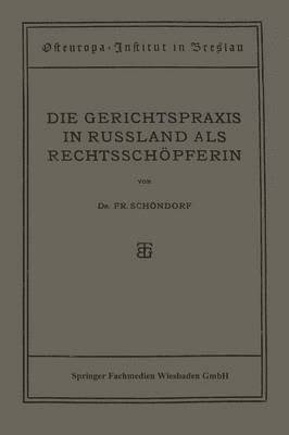 Friedrich Schöndorf, Friedrich Schondorf - Die Gerichtspraxis in Russland als Rechtsschöpferin, Häftad