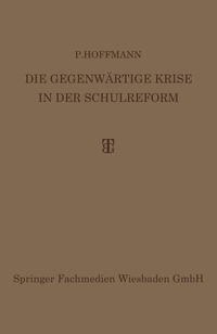 bokomslag Die Gegenwärtige Krise in der Schulreform