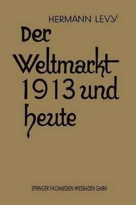 Dr. Hermann Levy, Hermann Levy, Dr Hermann Levy - Der Weltmarkt 1913 und Heute, Häftad