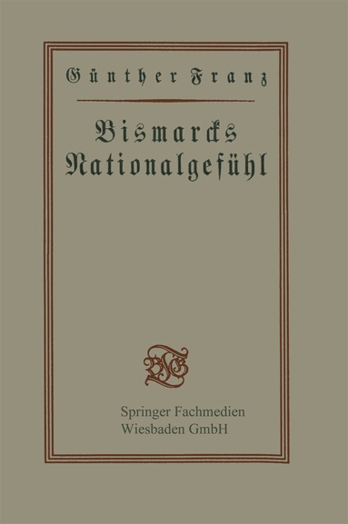 Günther Franz - Bismarcks Nationalgefühl, Häftad
