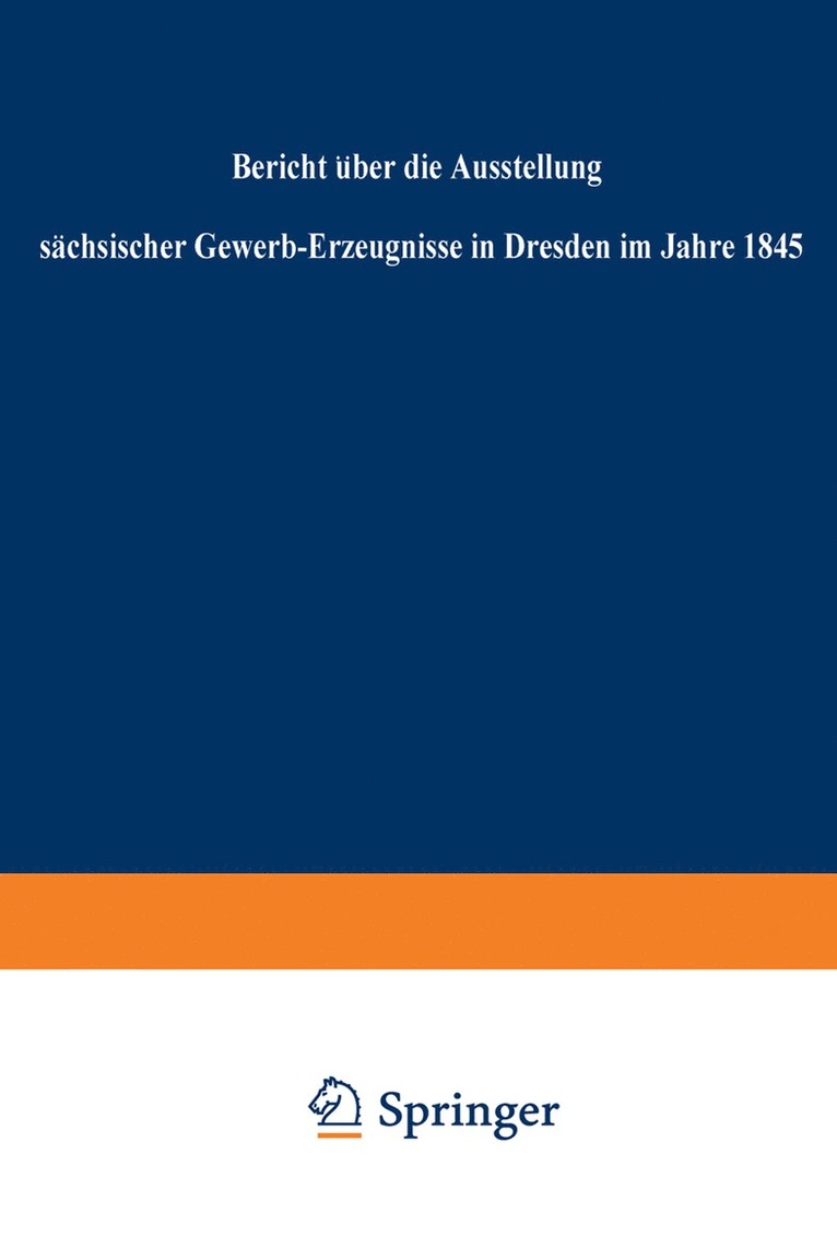 Bericht über die Ausstellung sächsischer Gewerb-Erzeugnisse in Dresden im Jahre 1845
