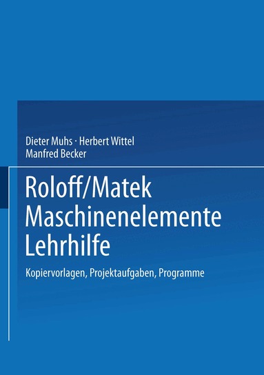 Dieter Muhs, Herbert Wittel, Manfred Becker - Roloff/Matek Maschinenelemente Lehrhilfe, Häftad