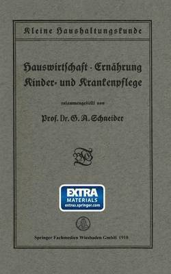 Kleine Haushaltungskunde: Hauswirtschaft  Ernhrung, Kinder- und Krankenpflege 1