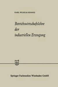 bokomslag Betriebswirtschaftslehre der industriellen Erzeugung