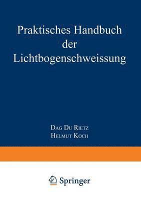 Praktisches Handbuch der Lichtbogenschweissung 1