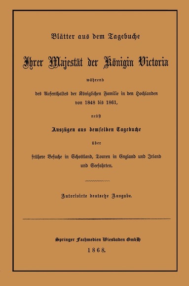 Great Britain Queen, Victoria - Blätter aus dem Tagebuche Ihrer Majestät der Königin Victoria während des Aufenthaltes der Königlichen Familie in den Hochlanden von 1848 bis 1861, Häftad