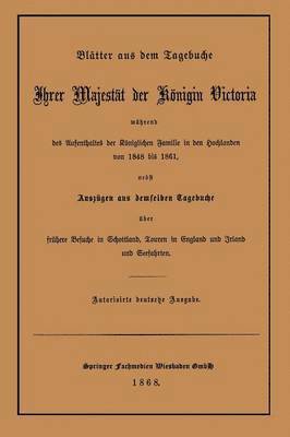 bokomslag Bltter aus dem Tagebuche Ihrer Majestt der Knigin Victoria whrend des Aufenthaltes der Kniglichen Familie in den Hochlanden von 1848 bis 1861