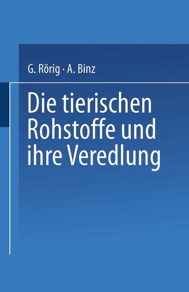 bokomslag Die tierischen Rohstoffe und ihre Veredlung