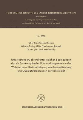 bokomslag Untersuchungen, ob und unter welchen Bedingungen sich ein System optimaler Überwachungszeiten in der Weberei unter Berücksichtigung von Automatisierung und Qualitätsforderungen entwickeln läßt