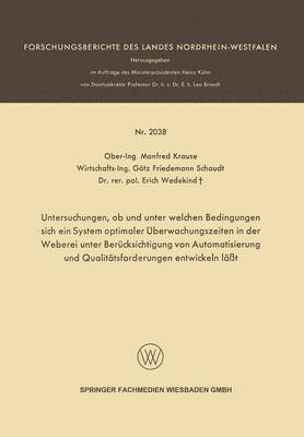 bokomslag Untersuchungen, ob und unter welchen Bedingungen sich ein System optimaler UEberwachungszeiten in der Weberei unter Berucksichtigung von Automatisierung und Qualitatsforderungen entwickeln lasst