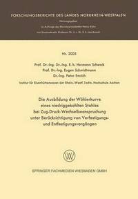 bokomslag Die Ausbildung der Woehlerkurve eines niedriggekohlten Stahles bei Zug-Druck-Wechselbeanspruchung unter Berucksichtigung von Verfestigungs- und Entfestigungsvorgangen