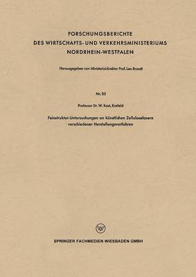 Wilhelm KAST - Feinstruktur-Untersuchungen an künstlichen Zellulosefasern verschiedener Herstellungsverfahren, Häftad