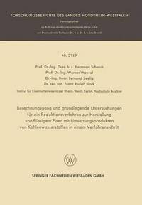 bokomslag Berechnungsgang und grundlegende Untersuchungen fur ein Reduktionsverfahren zur Herstellung von flussigem Eisen mit Umsetzungsprodukten von Kohlenwasserstoffen in einem Verfahrensschritt